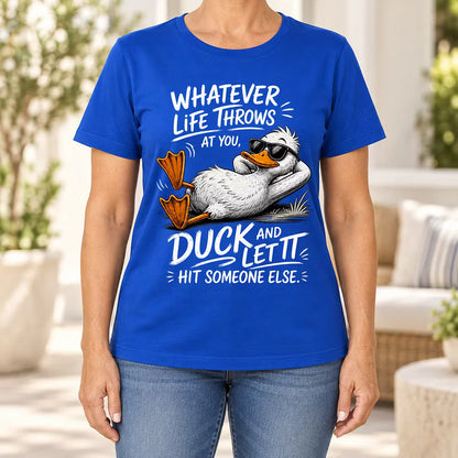 Whatever Life Throws at You – Duck It T-shirt