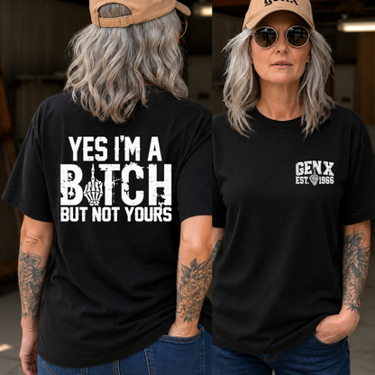 Gen X Yes I’m A Bitch But Not Yours Custom Year Shirts