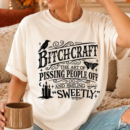 Bitchcraft The Art Of Pissing People Shirts