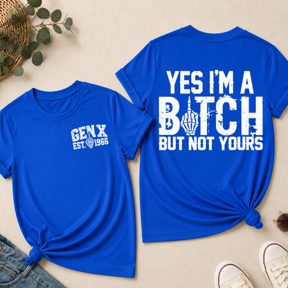 Gen X Yes I’m A Bitch But Not Yours Custom Year Shirts