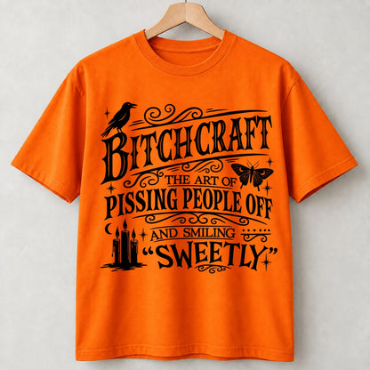 Bitchcraft The Art Of Pissing People Shirts