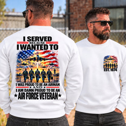 I Served Because I Wanted To AIR FORCE VETERAN EST Shirts