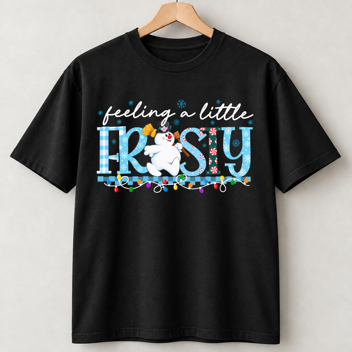 Feeling A Little Frosty Snowman Shirts