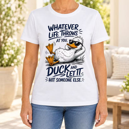 Whatever Life Throws at You – Duck It T-shirt