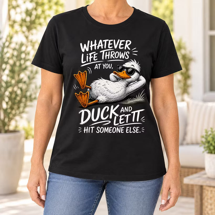 Whatever Life Throws at You – Duck It T-shirt