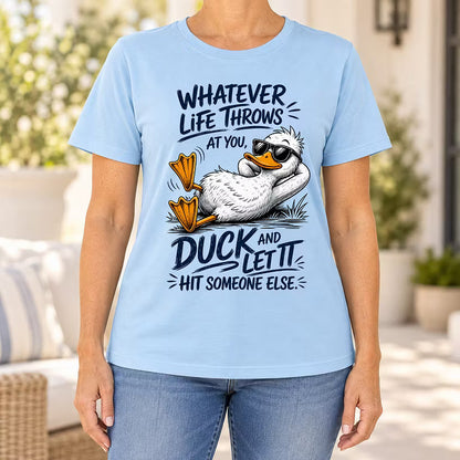 Whatever Life Throws at You – Duck It T-shirt